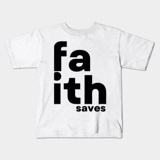 faith saves Kids T-Shirt